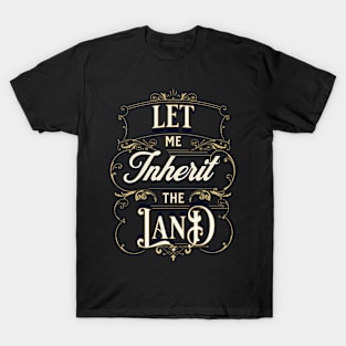 Let me inherit the land (Ps. 37:22). T-Shirt